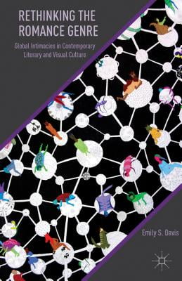 Rethinking the Romance Genre: Global Intimacies in Contemporary Literary and Visual Culture